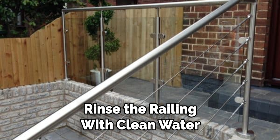 Rinse the Railing With Clean Water