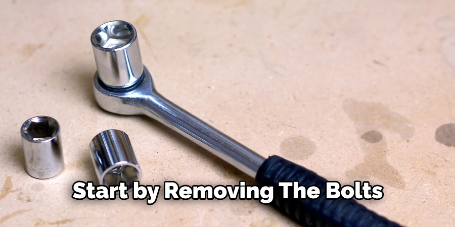 Start by Removing the Bolts 