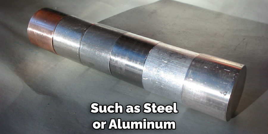 Such as Steel or Aluminum