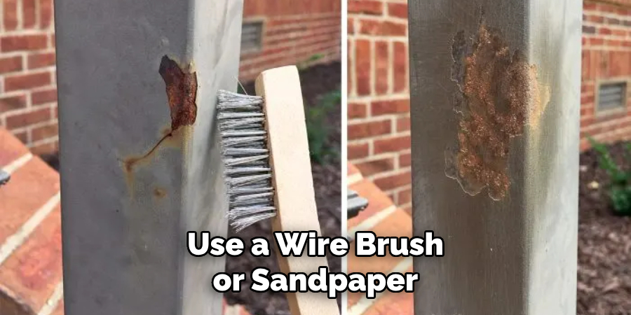 Use a Wire Brush or Sandpaper
