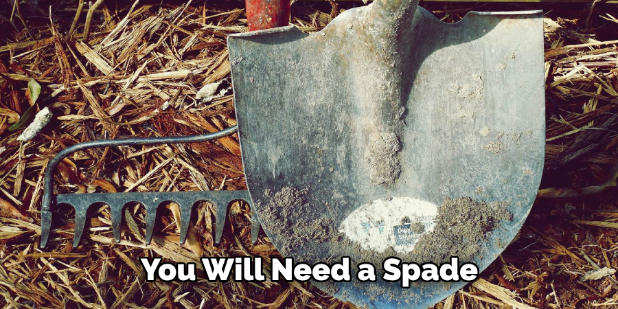 You Will Need a Spade