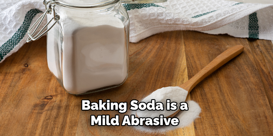 Baking Soda is a Mild Abrasive 