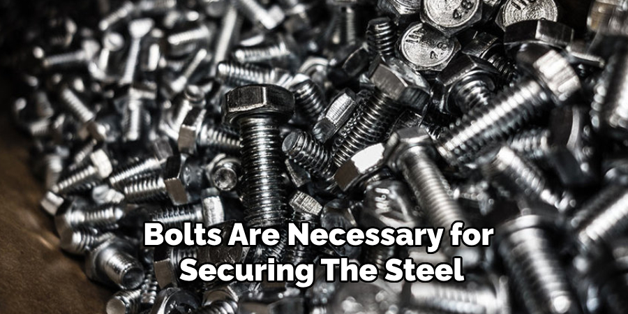 Bolts Are Necessary for Securing the Steel