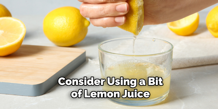 Consider Using a Bit of Lemon Juice