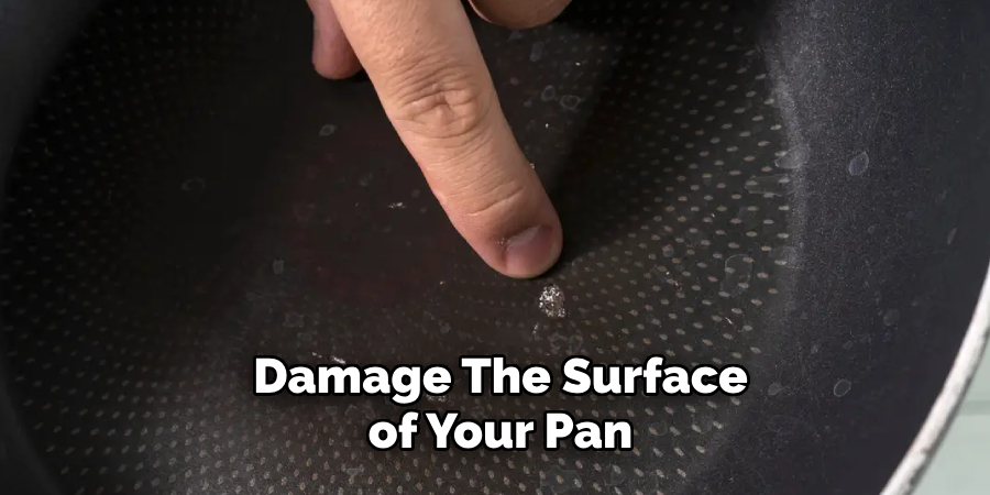 Damage the Surface of Your Pan