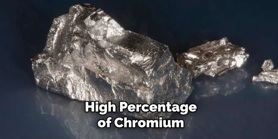 High Percentage of Chromium