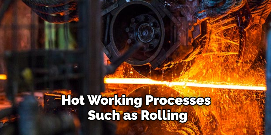 Hot Working Processes Such as Rolling