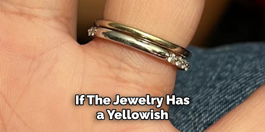 If the Jewelry Has a Yellowish