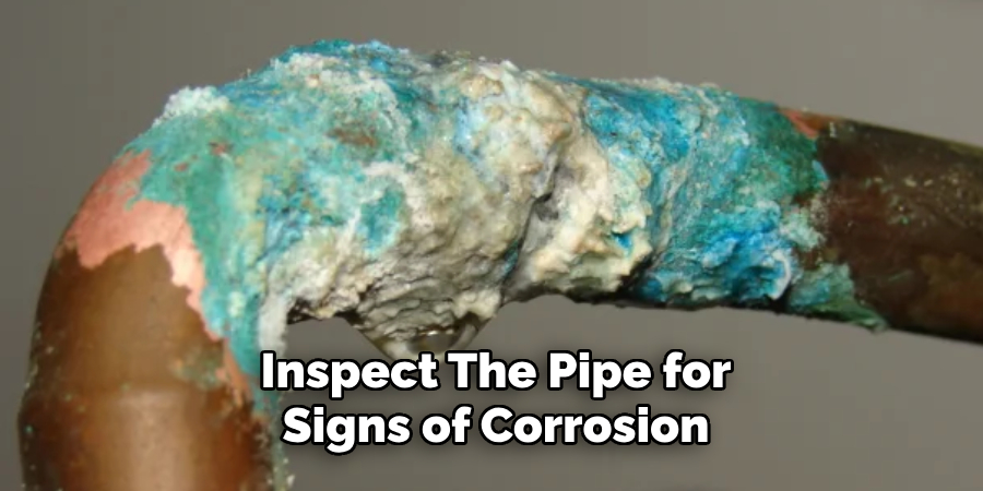 Inspect the Pipe for Signs of Corrosion