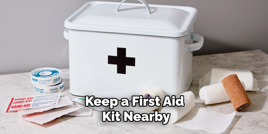 Keep a First Aid Kit Nearby