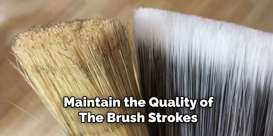  Maintain the Quality of the Brush Strokes