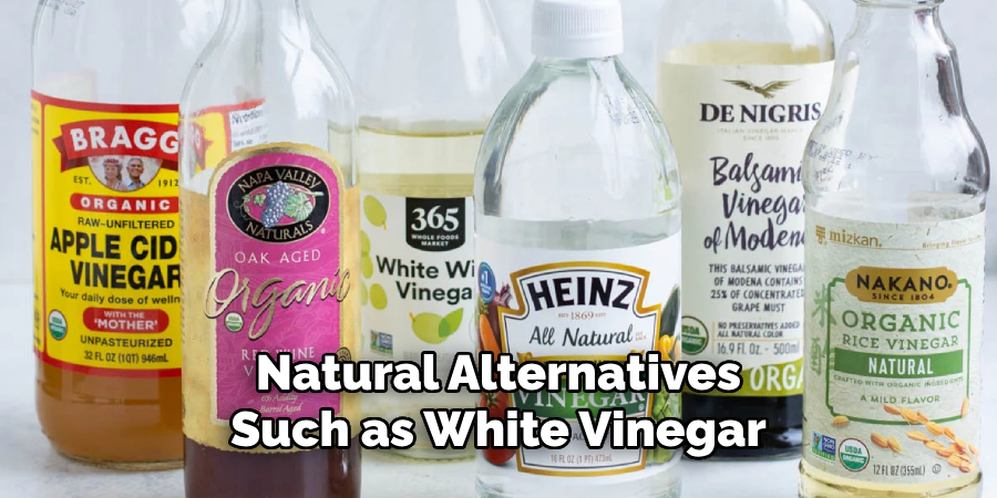 Natural Alternatives Such as White Vinegar