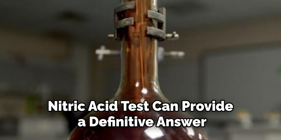 Nitric Acid Test Can Provide a Definitive Answer