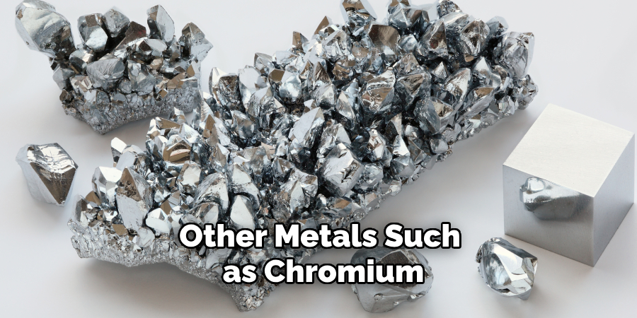 Other Metals Such as Chromium