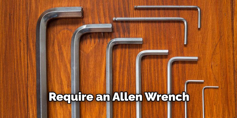 Require an Allen Wrench 