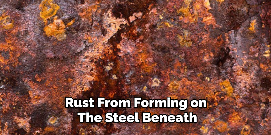 Rust From Forming on the Steel Beneath