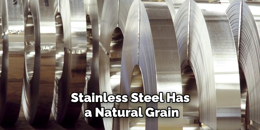 Stainless Steel Has a Natural Grain