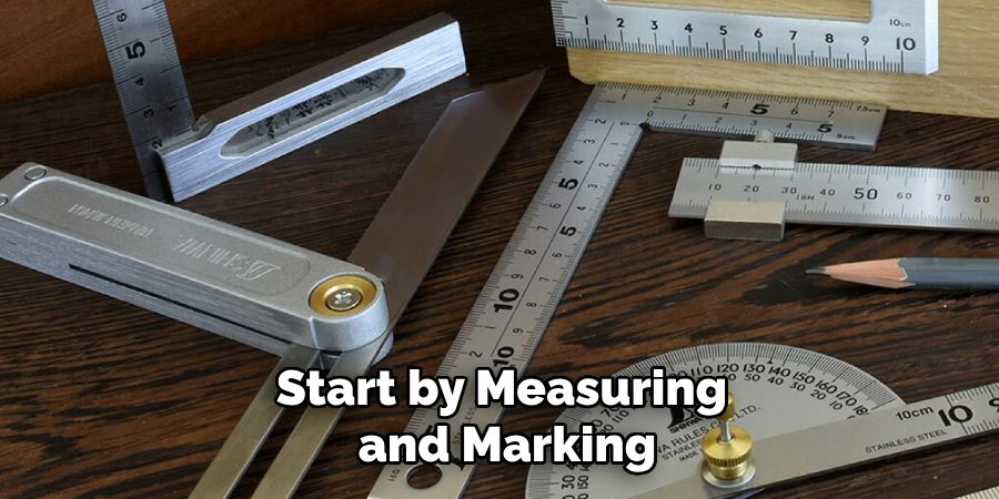 Start by Measuring and Marking