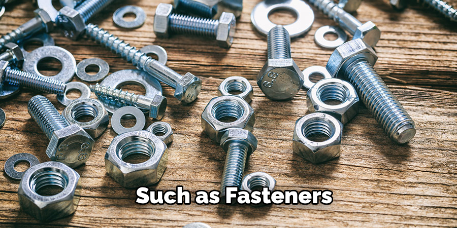 Such as Fasteners