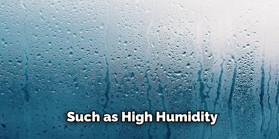 Such as High Humidity