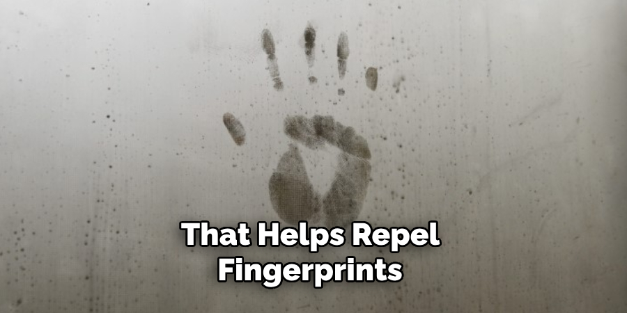 That Helps Repel Fingerprints 