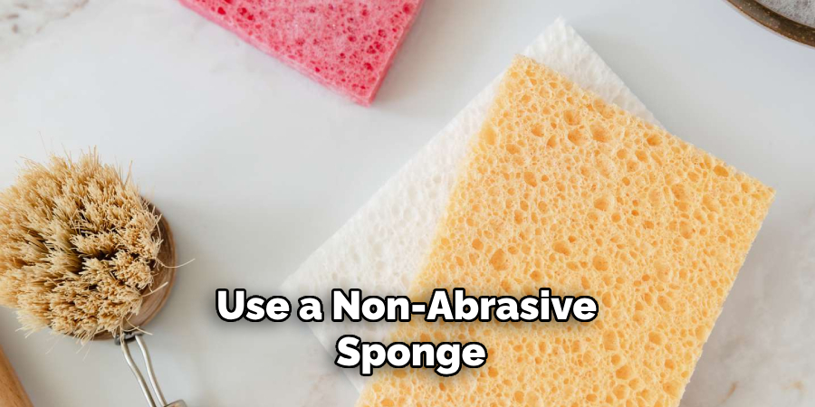 Use a Non-abrasive Sponge