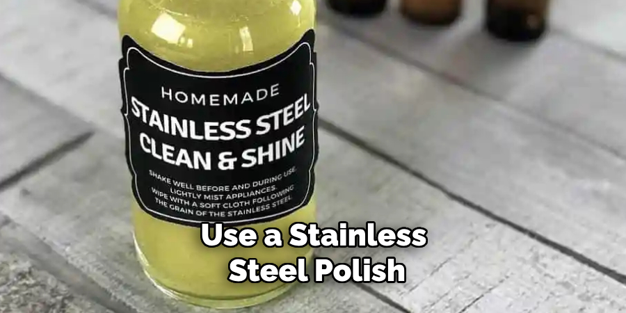 Use a Stainless Steel Polish