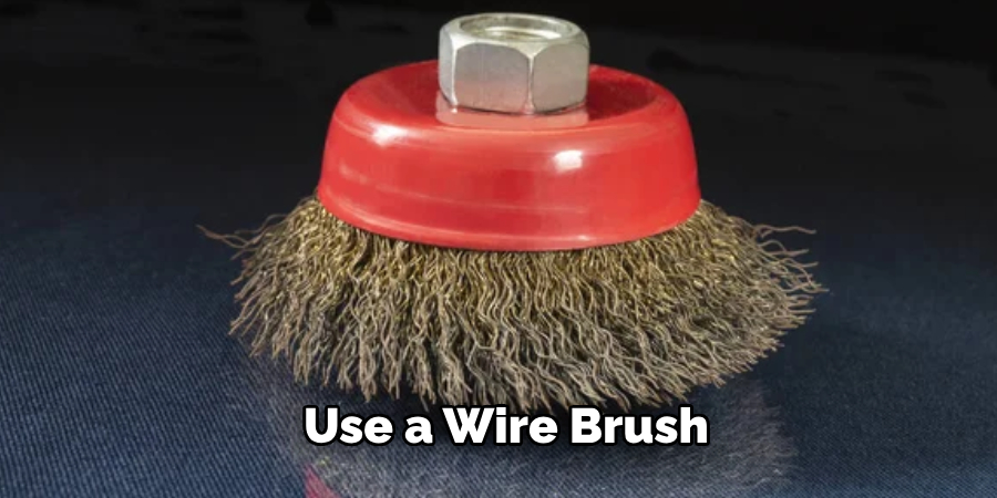 Use a Wire Brush