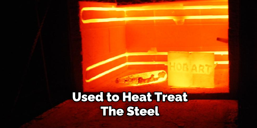 Used to Heat Treat the Steel 