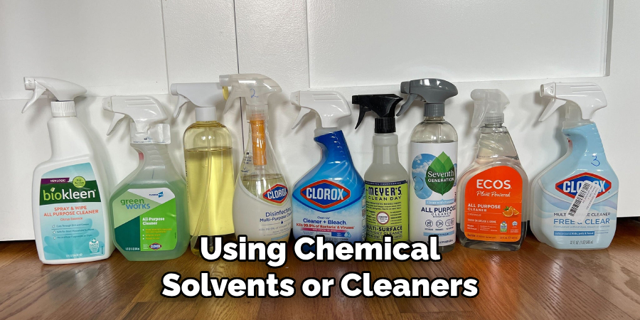 Using Chemical Solvents or Cleaners