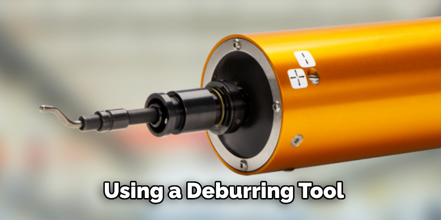 Using a Deburring Tool