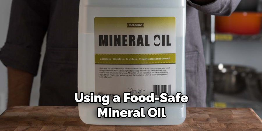 Using a Food-safe Mineral Oil 