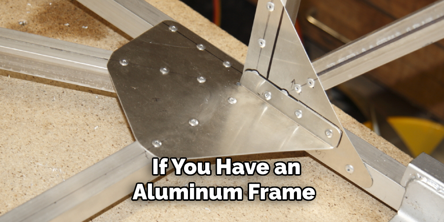 If You Have an Aluminum Frame