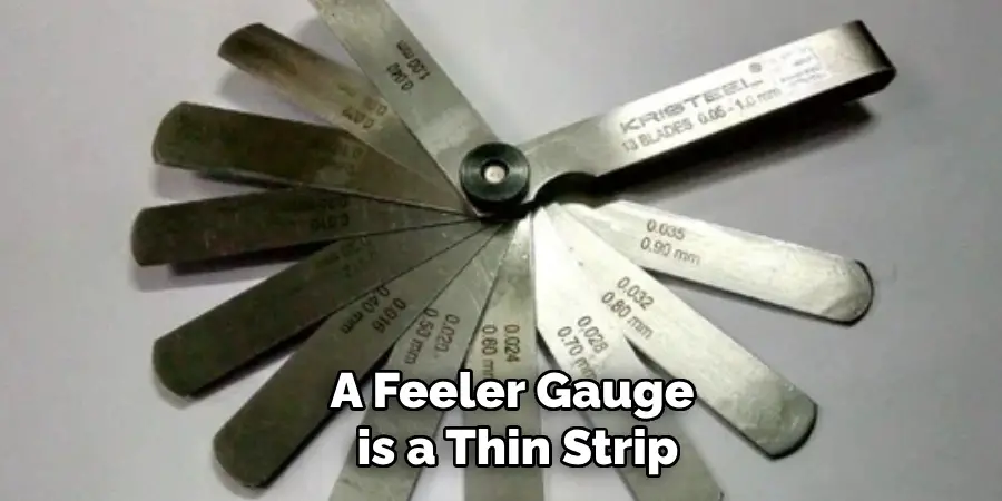 A Feeler Gauge is a Thin Strip