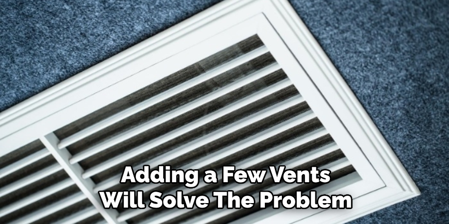 Adding a Few Vents Will Solve the Problem