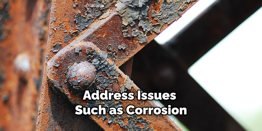 Address Issues Such as Corrosion