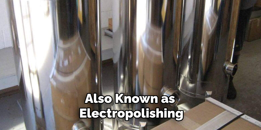 Also Known as Electropolishing