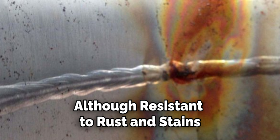 Although Resistant to Rust and Stains