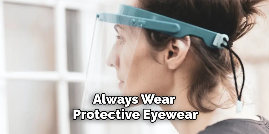 Always Wear Protective Eyewear