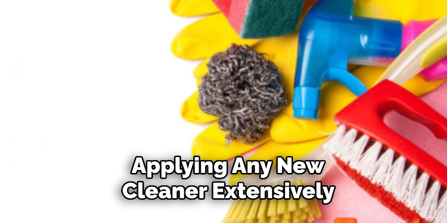 Applying Any New Cleaner Extensively