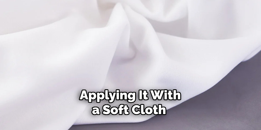 Applying It With a Soft Cloth 