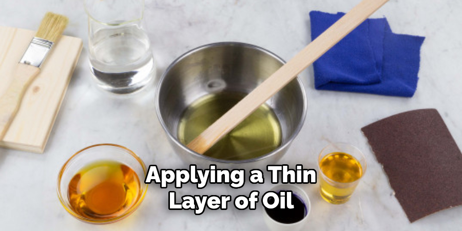 Applying a Thin Layer of Oil 