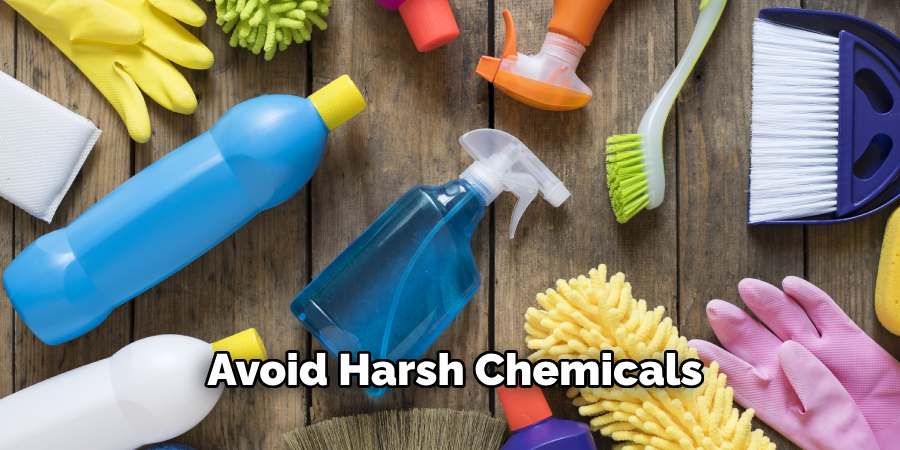 Avoid Harsh Chemicals