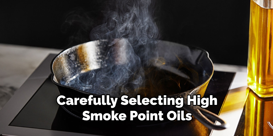 Carefully Selecting High-smoke Point Oils