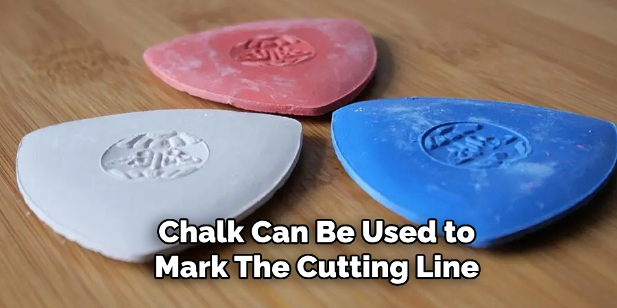 Chalk Can Be Used to Mark the Cutting Line