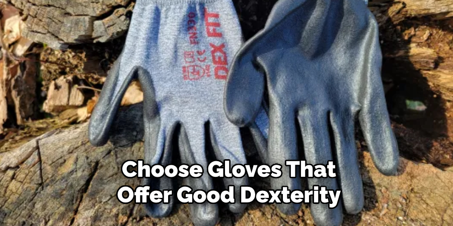 Choose Gloves That Offer Good Dexterity