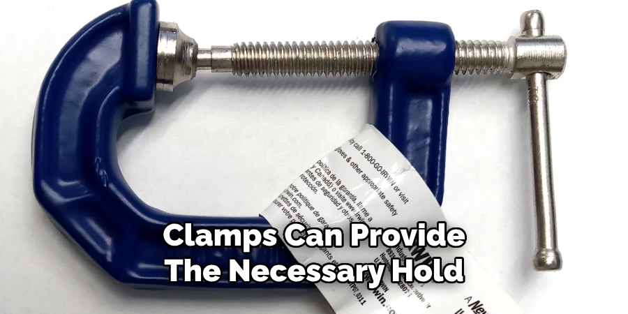 Clamps Can Provide the Necessary Hold 