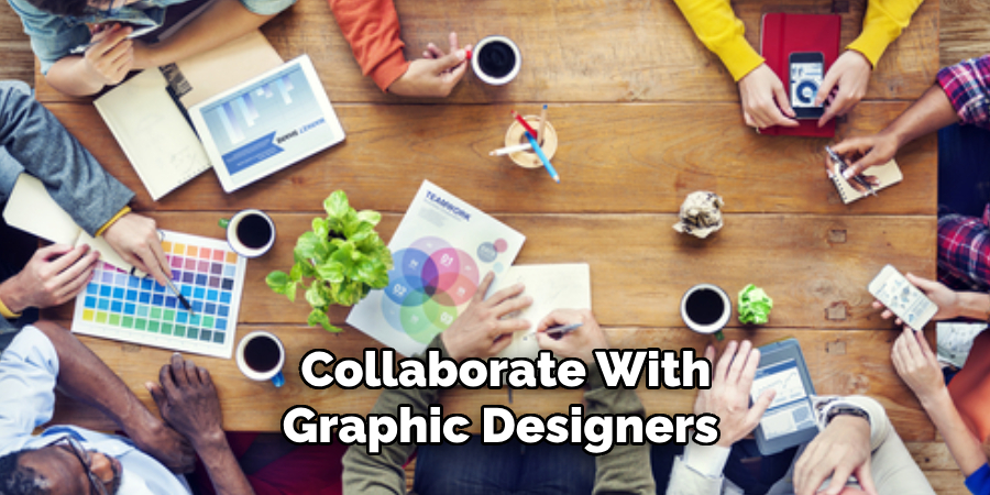 Collaborate With Graphic Designers 