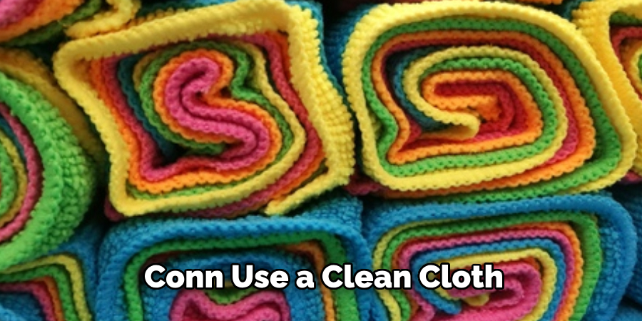 Conn Use a Clean Cloth 