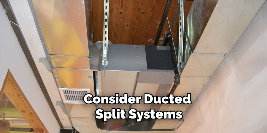 Consider Ducted Split Systems